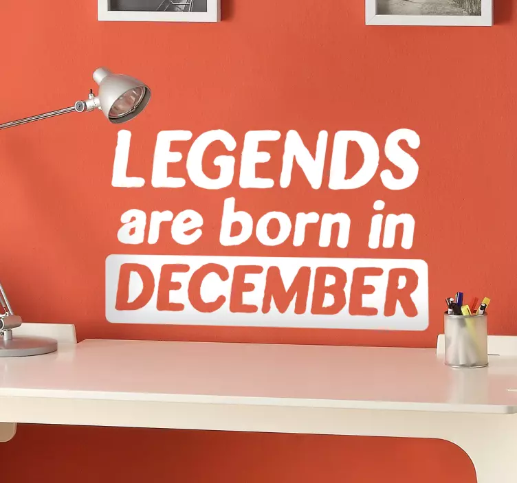 Decemberben született legendák Szöveges falmatrica - TenStickers