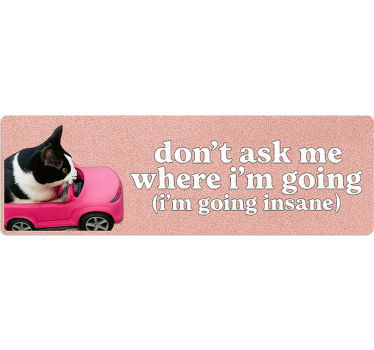 Ne kérdezd, hová megyek - autó matrica - TenStickers
