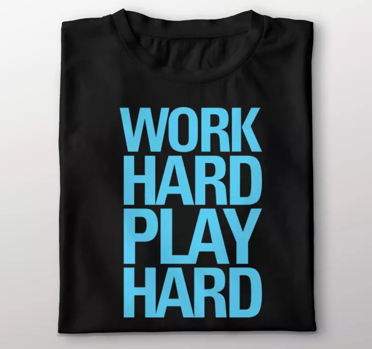 "work hard play hard" egyedi póló - TenStickers