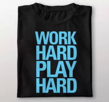 "work hard play hard" póló - TenStickers